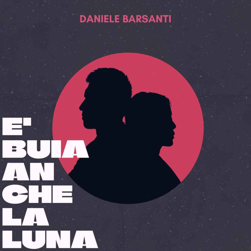 Daniele Barsanti: dopo l’album “Zingari” torna con l’attesissimo singolo “È buia anche la luna”