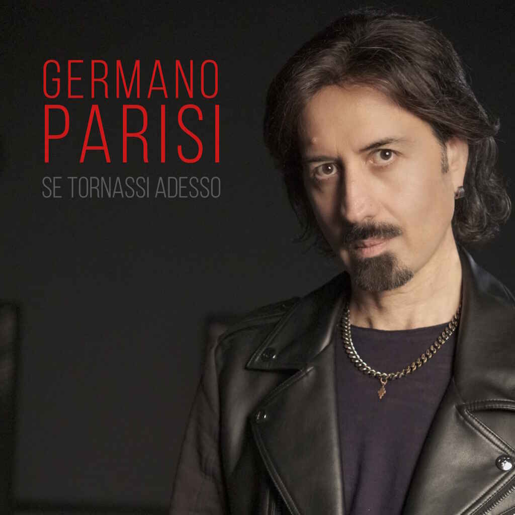 Germano Parisi: “Se tornassi adesso” il nuovo singolo