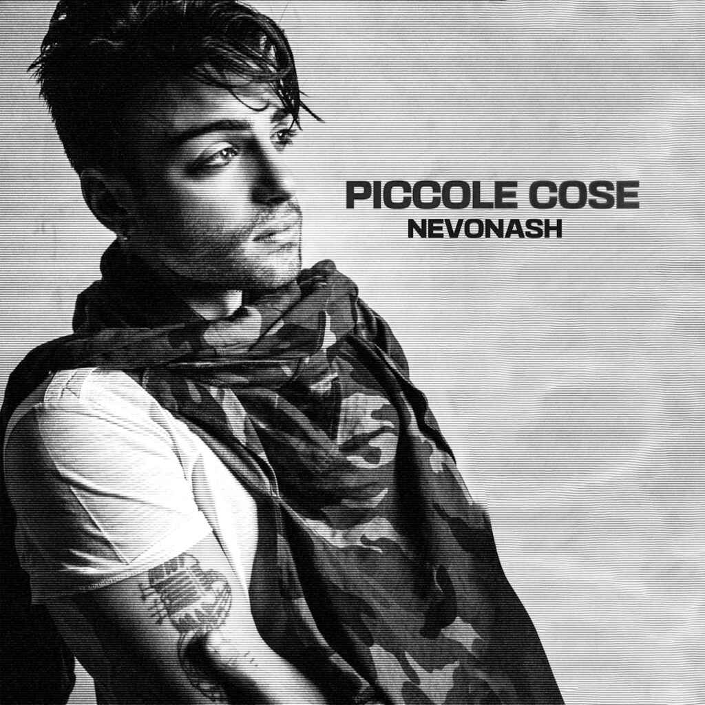 “Piccole cose” è il nuovo singolo di Nevonash, da venerdì 15 dicembre in radio e in digitale