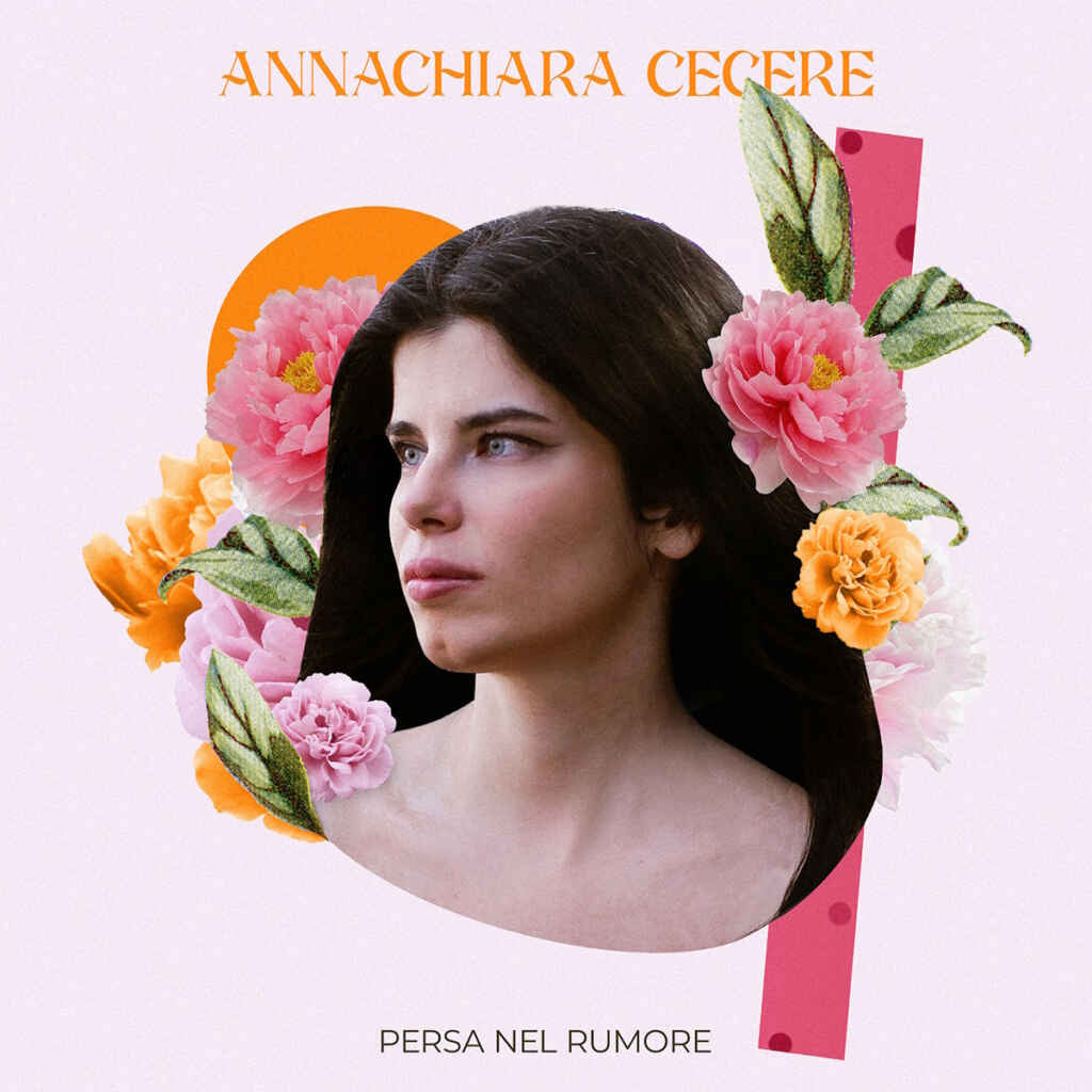 Annachiara Cecere: oggi esce in radio e in digitale “Persa nel rumore” il nuovo singolo