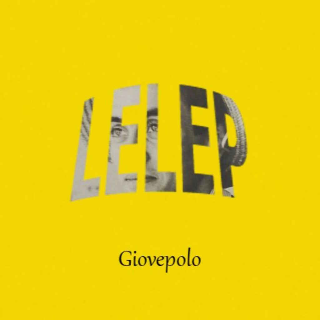 “Lelep” è il nuovo EP di Giovepolo