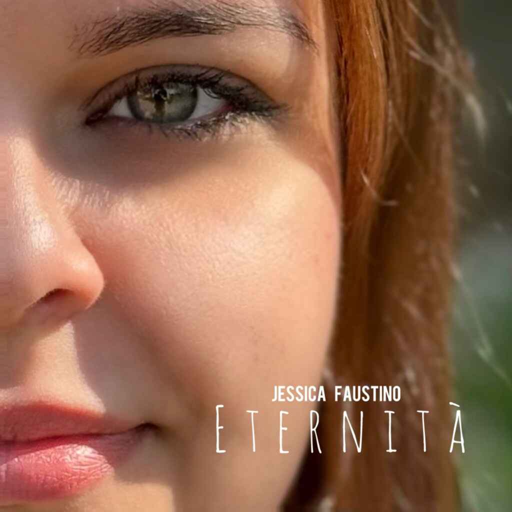 JESSICA FAUSTINO DAL 10 MAGGIO SUI DIGITAL STORE E IN RADIO “ETERNITÀ” IL NUOVO SINGOLO