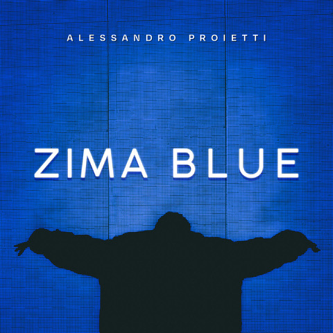 ALESSANDRO PROIETTI  “ZIMA BLUE”   Il nuovo album su tutte le piattaforme dal 31 maggio