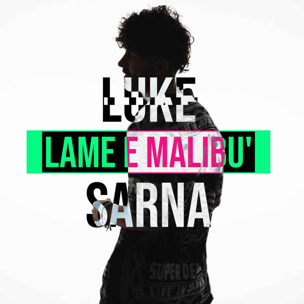 “Lame e Malibù” è il nuovo singolo di Luke Sarna