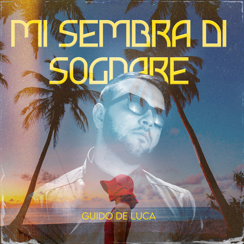 “Mi sembra di sognare” il nuovo singolo di Guido De Luca